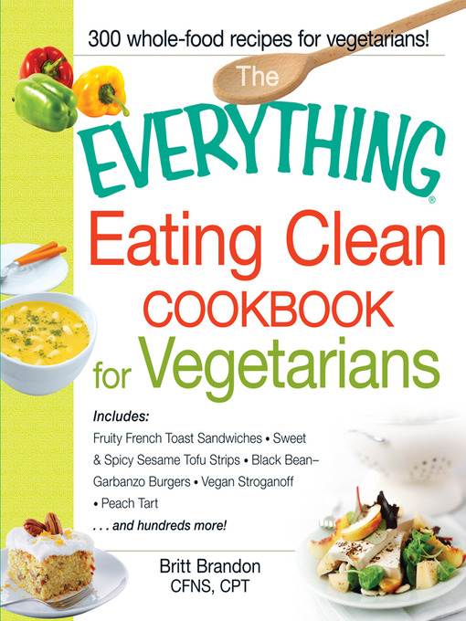 Title details for The Everything Eating Clean Cookbook for Vegetarians by Britt Brandon - Available